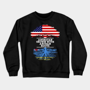 American Grown With Aruban Roots - Gift for Aruban From Aruba Crewneck Sweatshirt